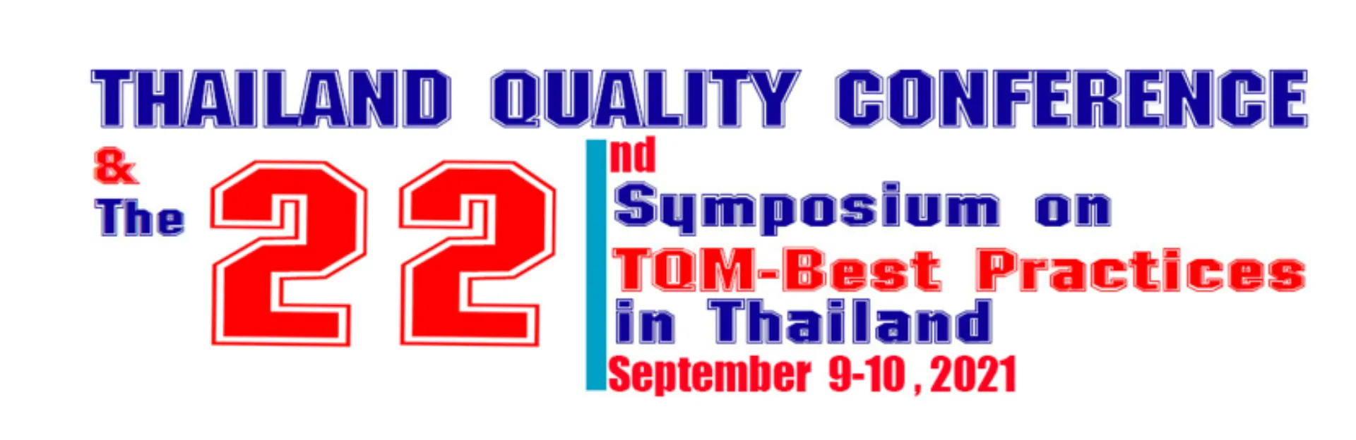Thailand Quality Conference & The 22nd Symposium on TQM-Best Practices in Thailand